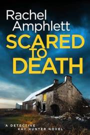 Scared to Death: A chilling serial killer thriller (Detective Kay Hunter Book 1)