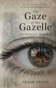 The Gaze of the Gazelle: A Memoir of an Iranian Generation