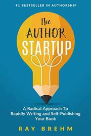 The Author Startup: A Radical Approach To Rapidly Writing and Self-Publishing Your Book On Amazon (Self-Publishing Success 1) The Author Startup: A Radical Approach To Rapidly Writing and Self-Publishing Your Book On Amazon (Self-Publishing Success 1)