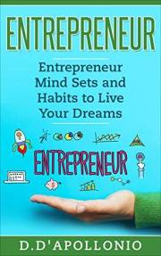 Entrepreneur: Entrepreneur Mind sets and Habits to Live Your Dreams (Business, Money, Power, Mindset, Elon musk, Self help, F