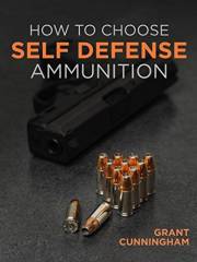 How To Choose Self Defense Ammunition (Cunningham Grant)