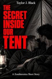 The Secret Inside Our Tent: A First-Time MM Erotic Romance of Best Friends and Survival in a Zombie Apocalypse (Zombierotica)