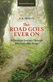 The Road Goes Ever On: A Christian Journey Through The Lord of the Rings