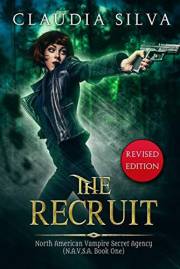 The Recruit: N.A.V.S.A. Series Book One (The North American Vampire Secret Agency)