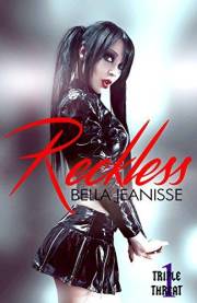 Reckless (Triple Threat Book 1)