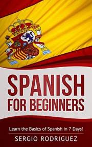 Spanish: for Beginners: Learn the Basics of Spanish in 7 Days (Your Spanish place! Book 1)