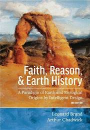 Faith, Reason, & Earth History: A Paradigm of Earth and Biological Origins by Intelligent Design