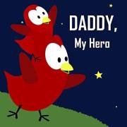 Children's Book: Daddy, My Hero [Bedtime Stories for Kids] (Sammy Bird)