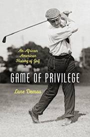 Game of Privilege: An African American History of Golf (The John Hope Franklin Series in African American History and Culture