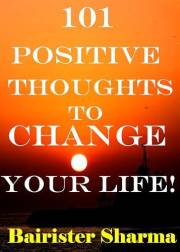 101 POSITIVE THOUGHTS TO CHANGE YOUR LIFE! (Self-Help & Self believe Book 1)