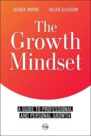 The Growth Mindset: a Guide to Professional and Personal Growth: Set Your Personal and Professional Growth Goals! (The Art of