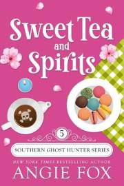 Sweet Tea and Spirits: A Paranormal Cozy Mystery Romance (Southern Ghost Hunter Mysteries Book 5)