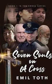 Seven Souls on a Cross: A Transformative Novel of Grief, Anger, Forgiveness, and Finding Peace (Cross Series Book 1)