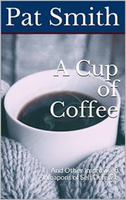 A Cup of Coffee: And Other Improvised Weapons of Self Defense