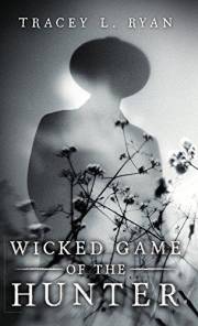 Wicked Game of the Hunter: A Suspenseful Thriller Series (Volume 1 of 3)
