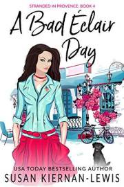 A Bad Éclair Day: A French Country Village Culinary Mystery (Stranded in Provence Mysteries Book 4)