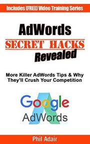 AdWords Secret Hacks Revealed: More Killer AdWords Tips & Why They'll Crush Your Competition