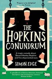 The Hopkins Conundrum: A Tragic Comedy About Gerard Manley Hopkins and Five Shipwrecked Nuns