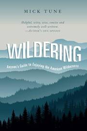 Wildering: Anyone's Guide to Enjoying the American Wilderness