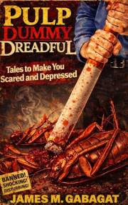 Pulp Dummy Dreadful: Tales to Make You Scared and Depressed