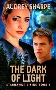 The Dark of Light: Space Opera Sci-Fi Adventure (Starhawke Rising Book 1)
