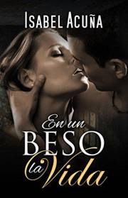 En un beso la vida: Romance contemporáneo. Segundas oportunidades. Enemigos y amantes. (Spanish Edition)