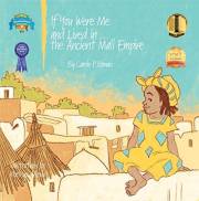 If You Were Me and Lived in... the Ancient Mali Empire: An Introduction to Civilizations Throughout Time