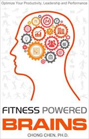 Fitness Powered Brains: Optimize Your Productivity, Leadership and Performance (The Anchor of Our Purest Thoughts Book 1)