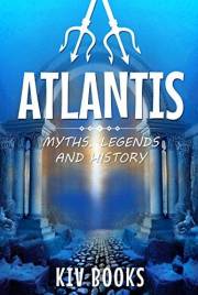 ATLANTIS: Myths, Legends & History