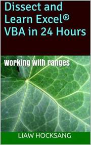 Dissect and Learn Excel® VBA in 24 Hours: Working with ranges (Dissect and Learn Excel VBA in 24 Hours: Book 2)