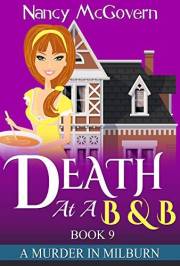 Death At A B & B: A Culinary Cozy Mystery With A Delicious Recipe (A Murder In Milburn Book 9)