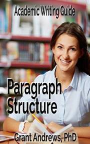 Academic Writing Guide: Paragraph Structure (Essay and Thesis Writing) Academic Writing Guide: Paragraph Structure (Essay and Thesis Writing)