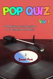 Pop Quiz Vol 1: 100 Multiple-Choice Questions on 7 Decades of Pop Music (Rock, Pop, 50s, 60s, 70s, 80s, 90s, 00s, Indie, Punk