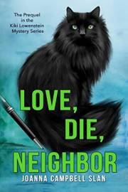 Love, Die, Neighbor: The Prequel to the Kiki Lowenstein Mystery Series (Can be read as a stand-alone.)