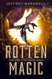 Rotten Magic (The Artifice Mage Saga Book 1)