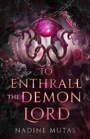 To Enthrall the Demon Lord: A Novel of Love and Magic