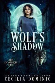The Wolf's Shadow: A Thrilling Urban Fantasy (Lycanthropy Files Book 1)
