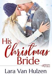 His Christmas Bride (The Marietta St Claire's Book 3)