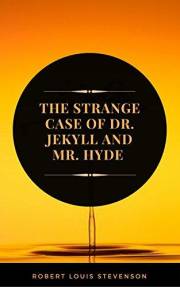 The Strange Case of Dr. Jekyll and Mr. Hyde (ArcadianPress Edition)