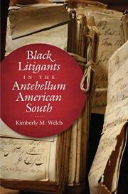 Black Litigants in the Antebellum American South (The John Hope Franklin Series in African American History and Culture)