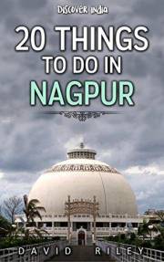 20 things to do in Nagpur (20 Things (Discover India) Book 17)