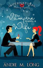 The Vampire wants a Wife (Supernatural Dating Agency Book 1)