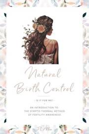 Natural Birth Control: Intro to the Sympto-Thermal Method of Fertility Awareness
