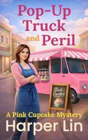 Pop-Up Truck and Peril (The Pink Cupcake Mysteries Book 5)