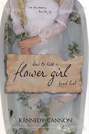 How to Kiss a Flower Girl (and Live)