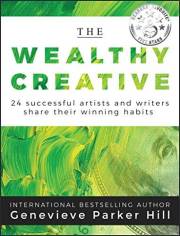 The Wealthy Creative: 24 Successful Artists and Writers Share Their Winning Habits (Simple & Creative Living)