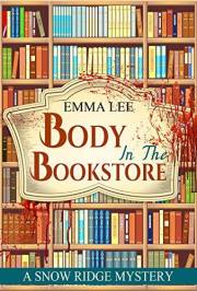 Body In The Bookstore: A Small Town Mystery (Snow Ridge Mysteries Book 1)