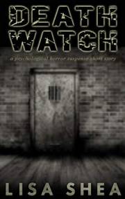Death Watch - A Psychological Horror Suspense Short Story (Lisa's Dark Gripping Short Tales Book 1)