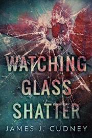 Watching Glass Shatter (Perceptions Of Glass Book 1)