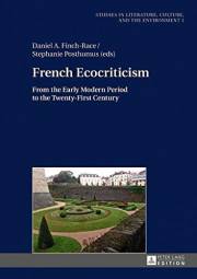 French Ecocriticism: From the Early Modern Period to the Twenty-First Century (Studies in Literature, Culture, and the Enviro
